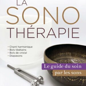 La Sonothérapie – Le guide du soin par les sons